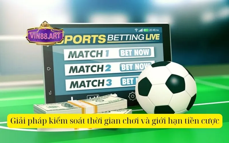 Giải pháp kiểm soát thời gian chơi và giới hạn tiền cược